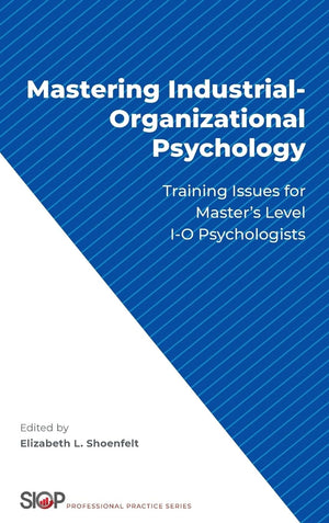 Mastering IndustrialOrganizational Psychology: Training Issues for Master's Level IO Psychologists (The Society for Industrial,Used