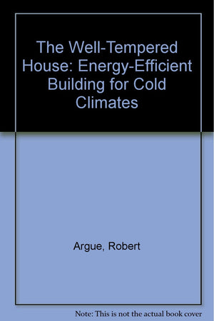 The welltempered house: Energyefficient building for cold climates (Sun builders series),Used