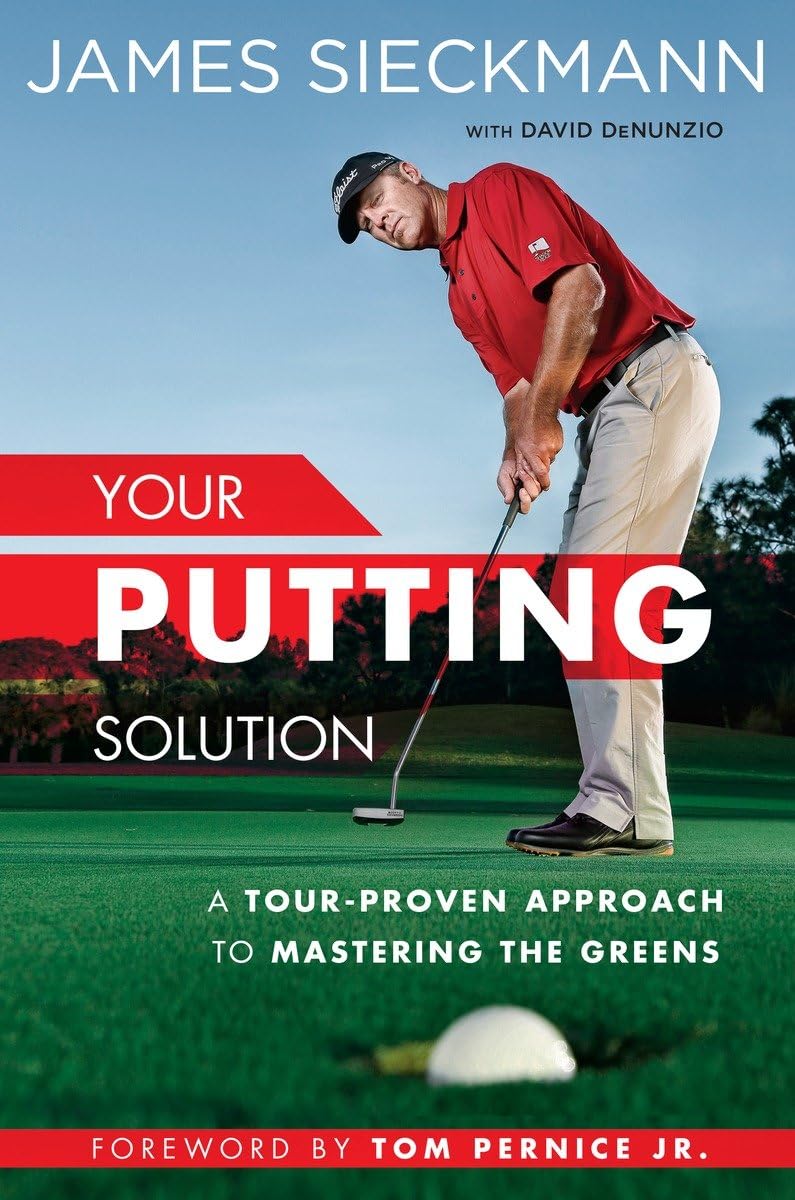 Your Putting Solution: A Tourproven Approach To Mastering The Greens,New