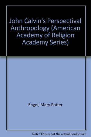 John Calvin'S Perspectival Anthropology (American Academy Of Religion Academy Series),Used