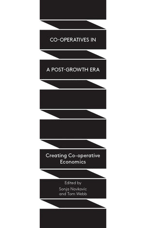 Cooperatives in a PostGrowth Era: Creating Cooperative Economics,Used