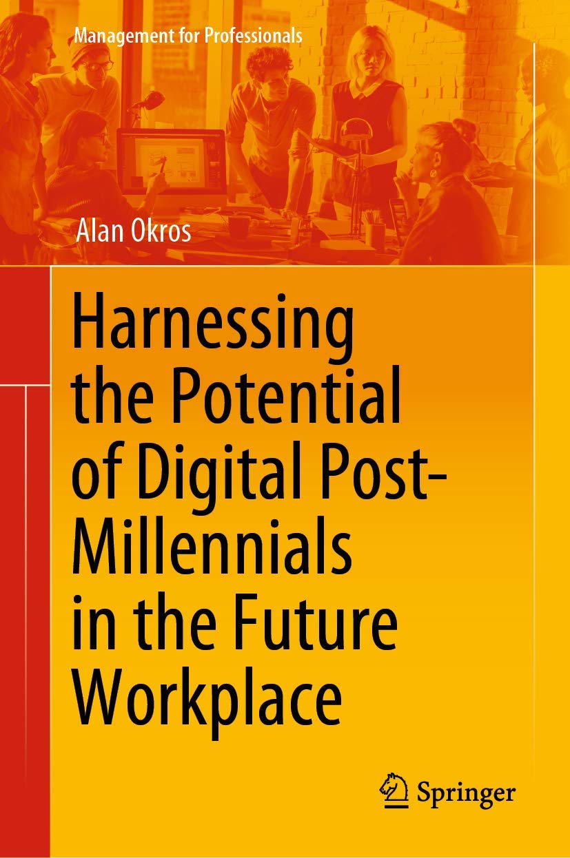 Harnessing the Potential of Digital PostMillennials in the Future Workplace (Management for Professionals),Used