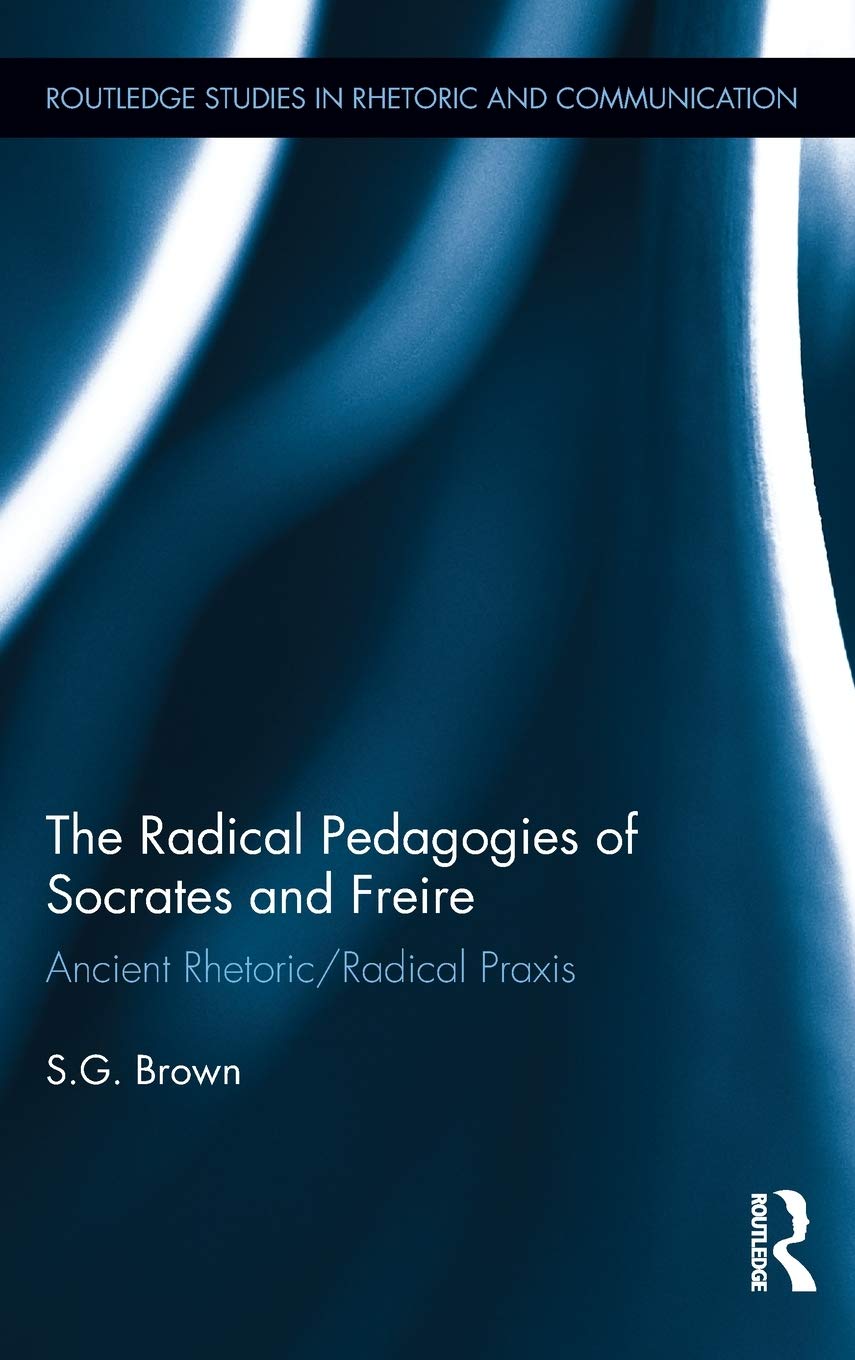 The Radical Pedagogies Of Socrates And Freire (Routledge Studies In Rhetoric And Communication),Used