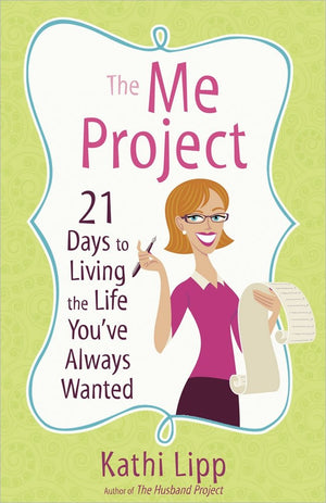The Me Project: 21 Days to Living the Life You've Always Wanted,New