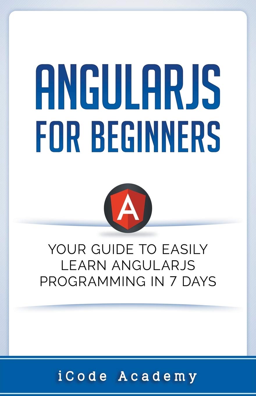 Angular JS for Beginners: Your Guide to Easily Learn Angular JS In 7 Days,Used