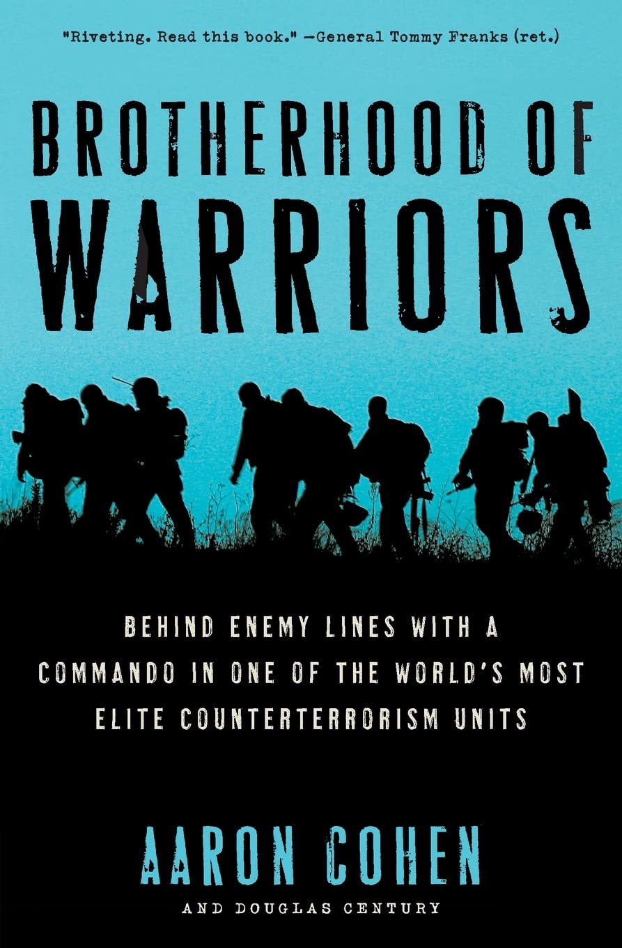 Brotherhood Of Warriors: Behind Enemy Lines With A Commando In One Of The World'S Most Elite Counterterrorism Units