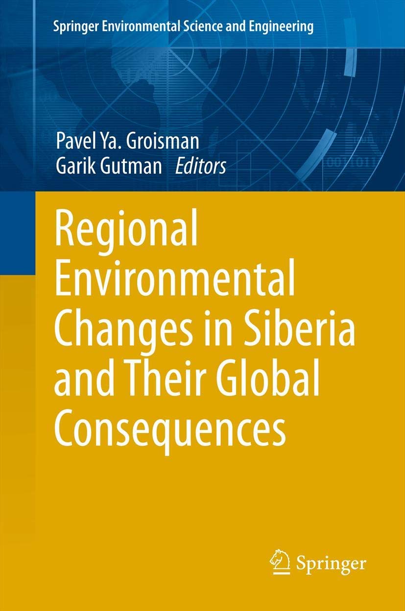 Regional Environmental Changes in Siberia and Their Global Consequences (Springer Environmental Science and Engineering),Used