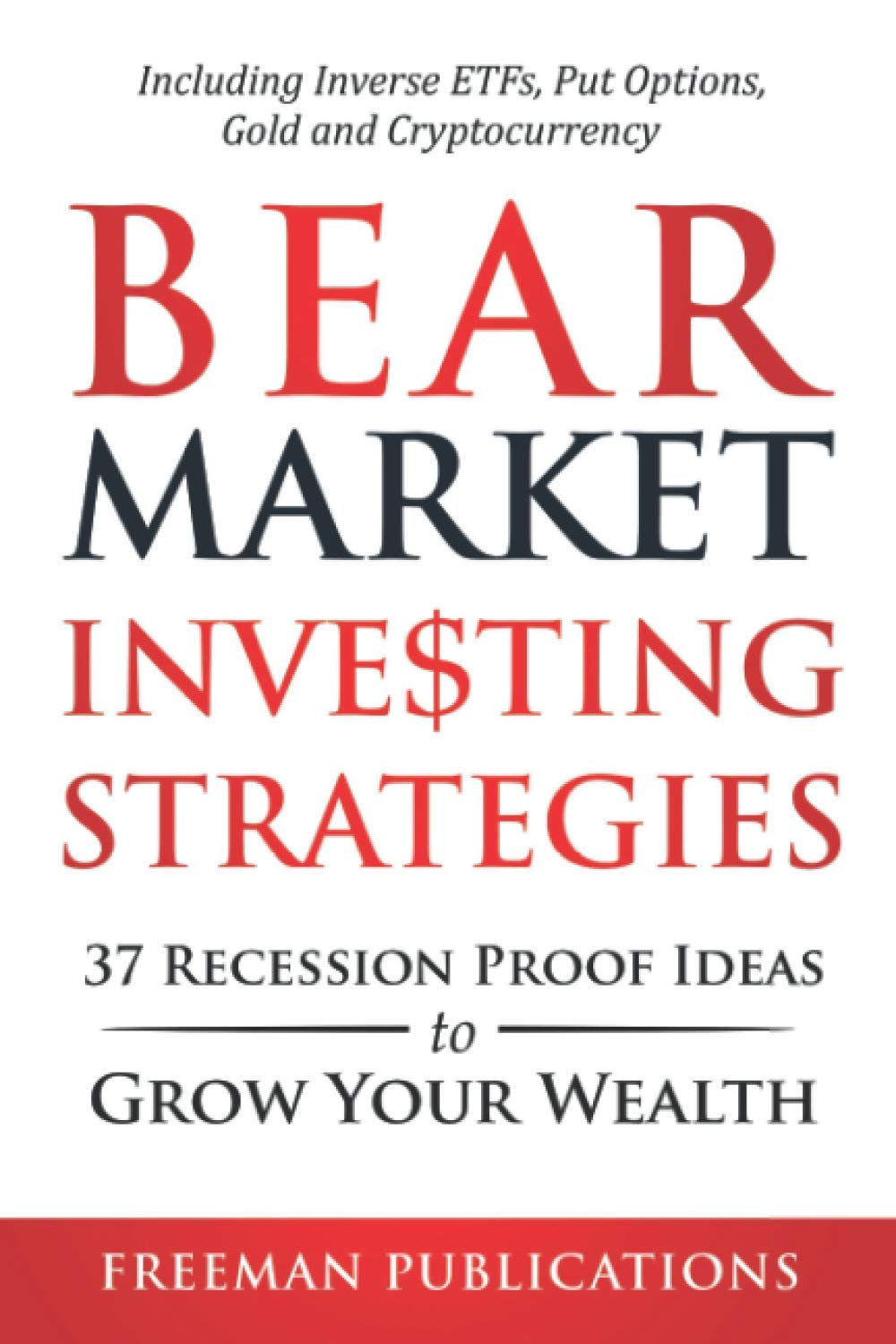Bear Market Investing Strategies: 37 RecessionProof Ideas to Grow Your Wealth  Including Inverse ETFs, Put Options, Gold & Cry,Used