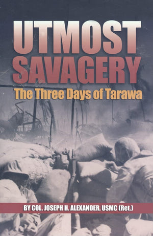 Utmost Savagery: The Three Days Of Tarawa