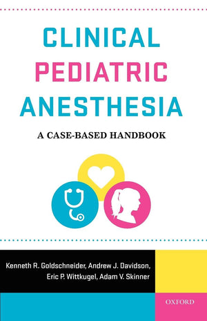 Clinical Pediatric Anesthesia: A Casebased Handbook