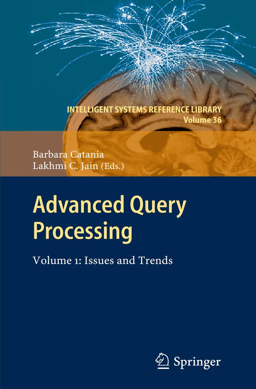Advanced Query Processing: Volume 1: Issues and Trends (Intelligent Systems Reference Library, 36),Used