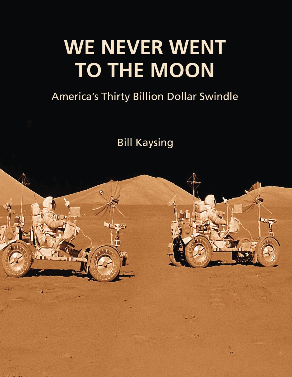 We Never Went to the Moon: America s Thirty Billion Dollar Swindle