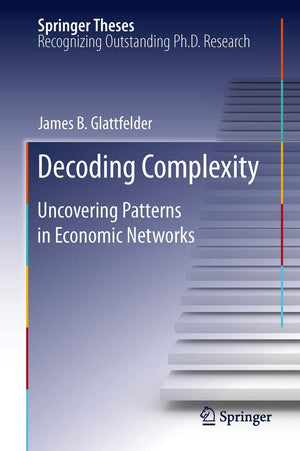Decoding Complexity: Uncovering Patterns in Economic Networks (Springer Theses),Used