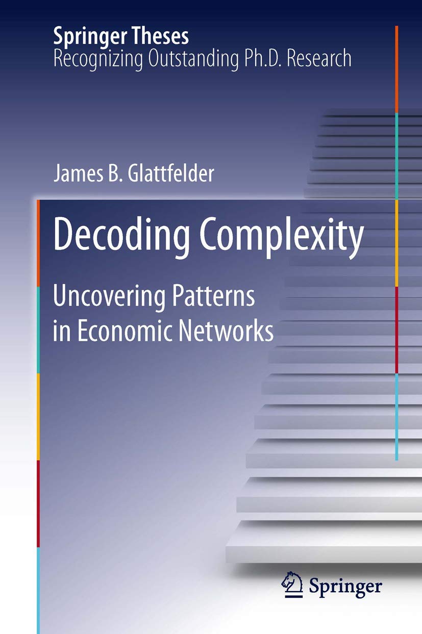 Decoding Complexity: Uncovering Patterns in Economic Networks (Springer Theses),Used