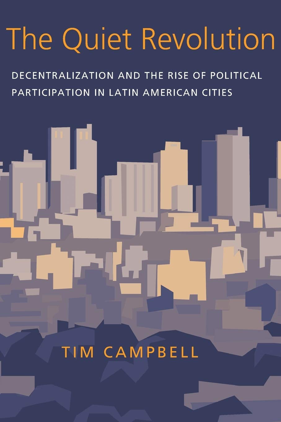 The Quiet Revolution: Decentralization and the Rise of Political Participation in Latin American Cities (Pitt Latin American Ser,New