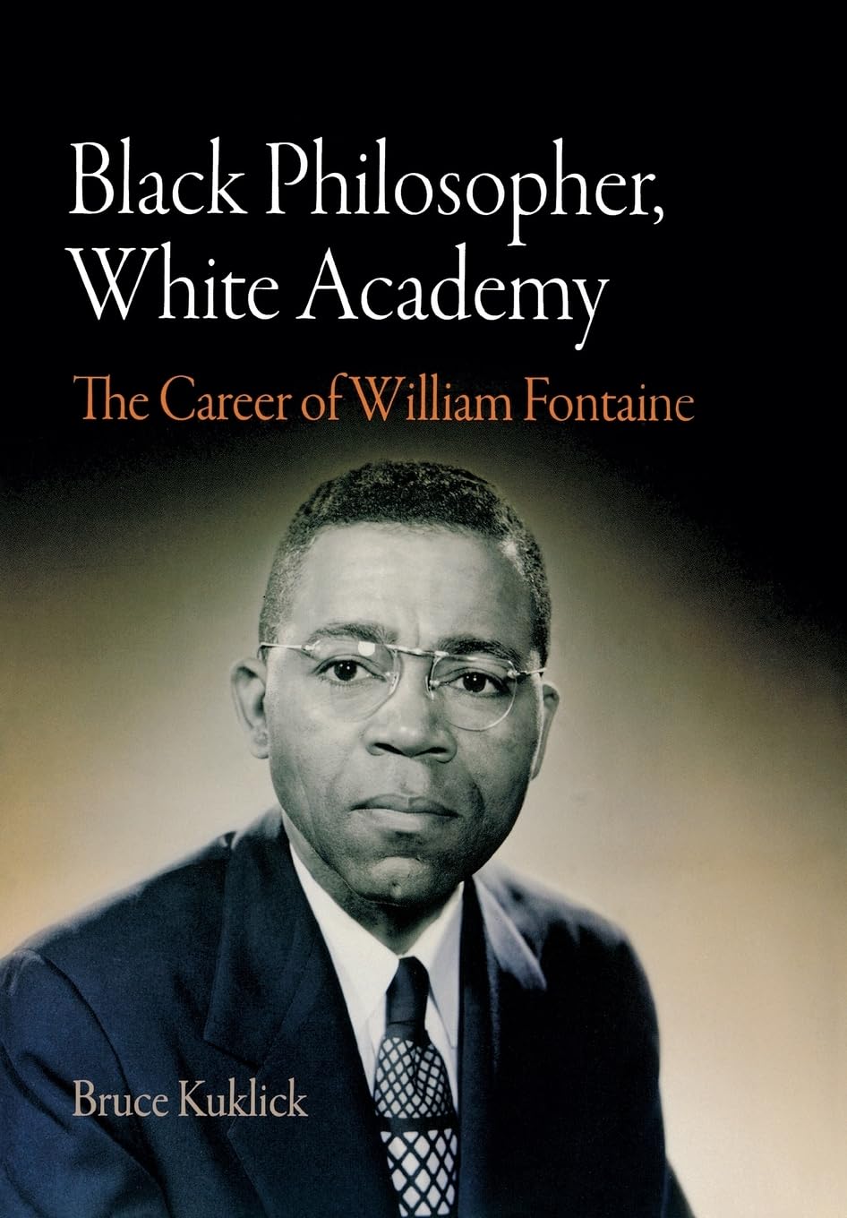 Black Philosopher, White Academy: The Career Of William Fontaine,Used
