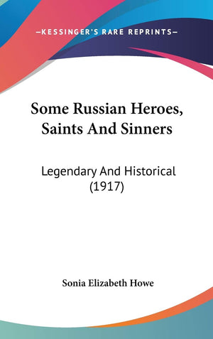Some Russian Heroes, Saints And Sinners: Legendary And Historical (1917),Used