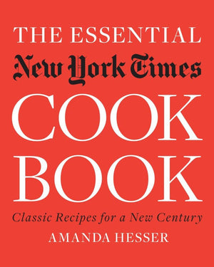 The Essential,Cookbook: Classic Recipes For A New Century