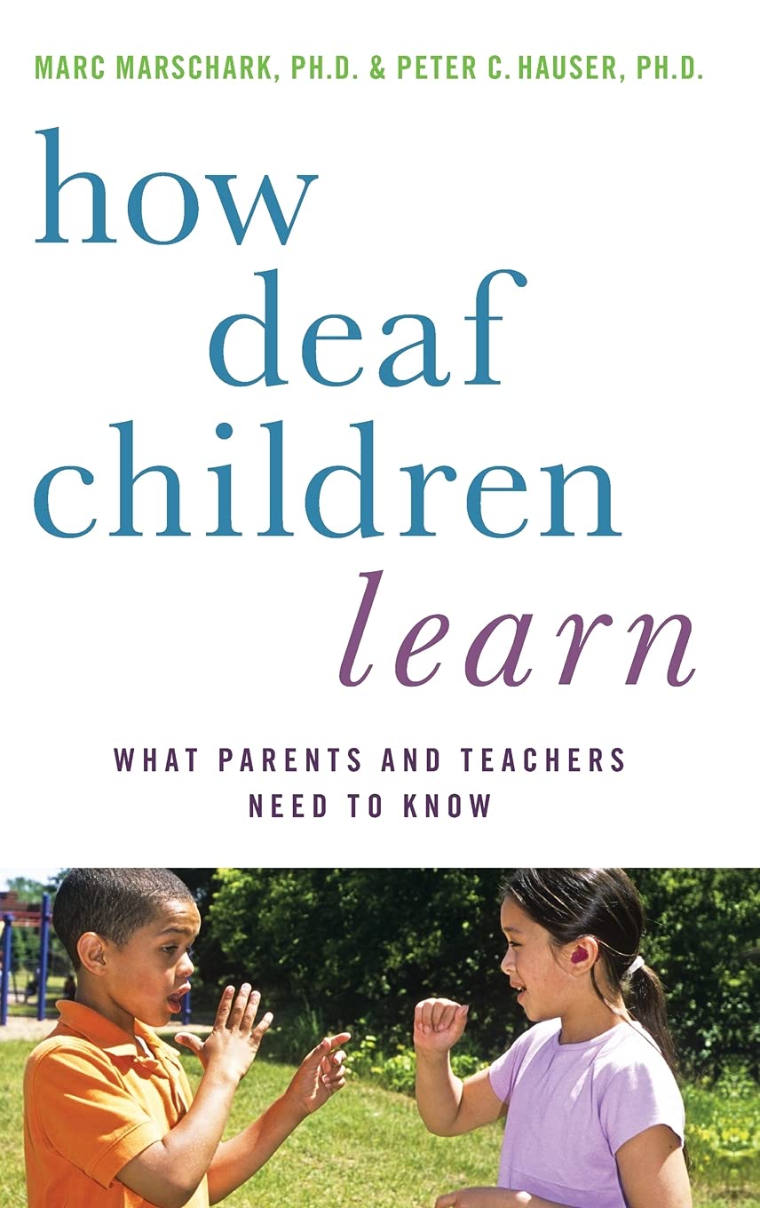How Deaf Children Learn: What Parents and Teachers Need to Know (Perspectives on Deafness),New