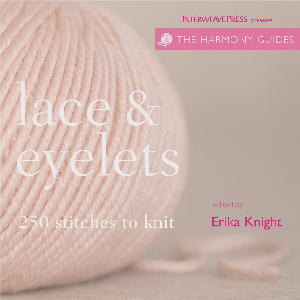 Lace & Eyelets: 250 Stitches to Knit (Harmony Guides),Used