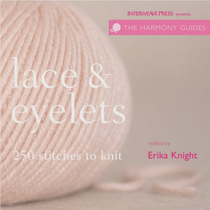Lace & Eyelets: 250 Stitches to Knit (Harmony Guides),Used