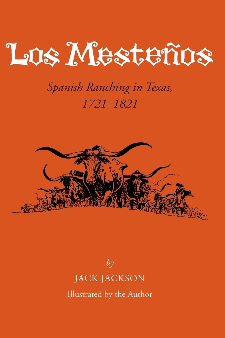 Los Mesteos: Spanish Ranching in Texas, 17211821 (Volume 18) (Centennial Series of the Association of Former Students, Texas A&,New