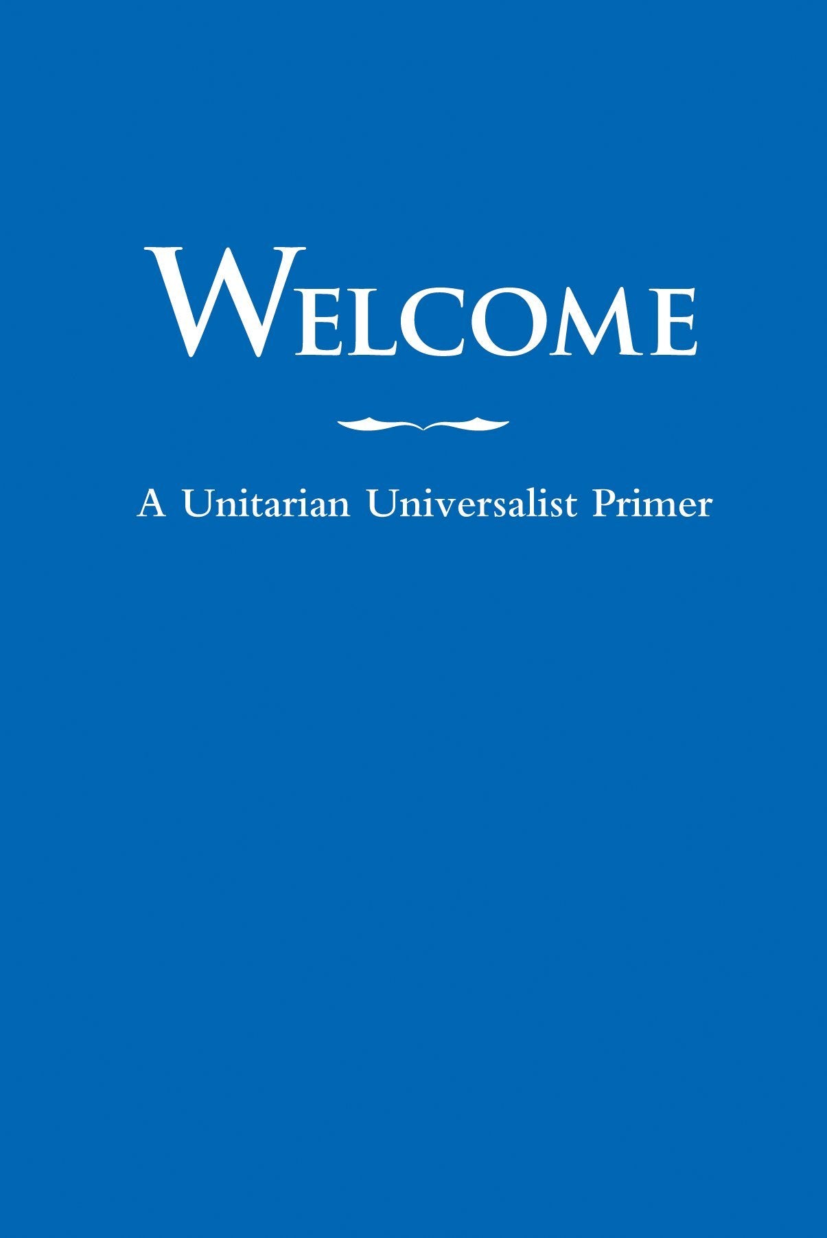 Welcome: A Unitarian Universalist Primer,New