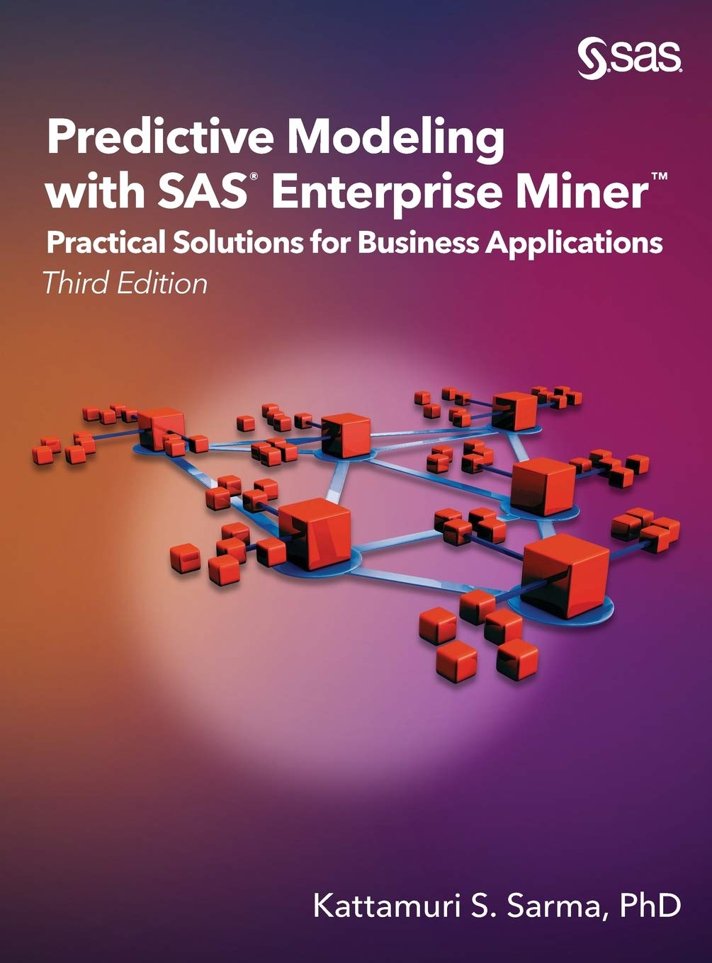 Predictive Modeling With Sas Enterprise Miner: Practical Solutions For Business Applications, Third Edition,Used