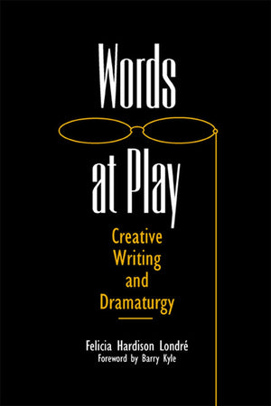 Words At Play: Creative Writing And Dramaturgy (Theater In The Americas),Used