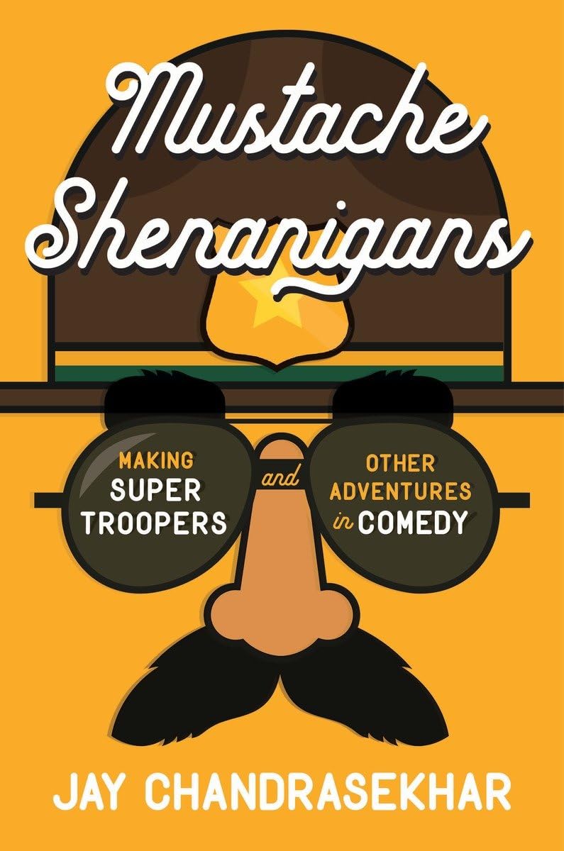 Mustache Shenanigans: Making Super Troopers and Other Adventures in Comedy,Used
