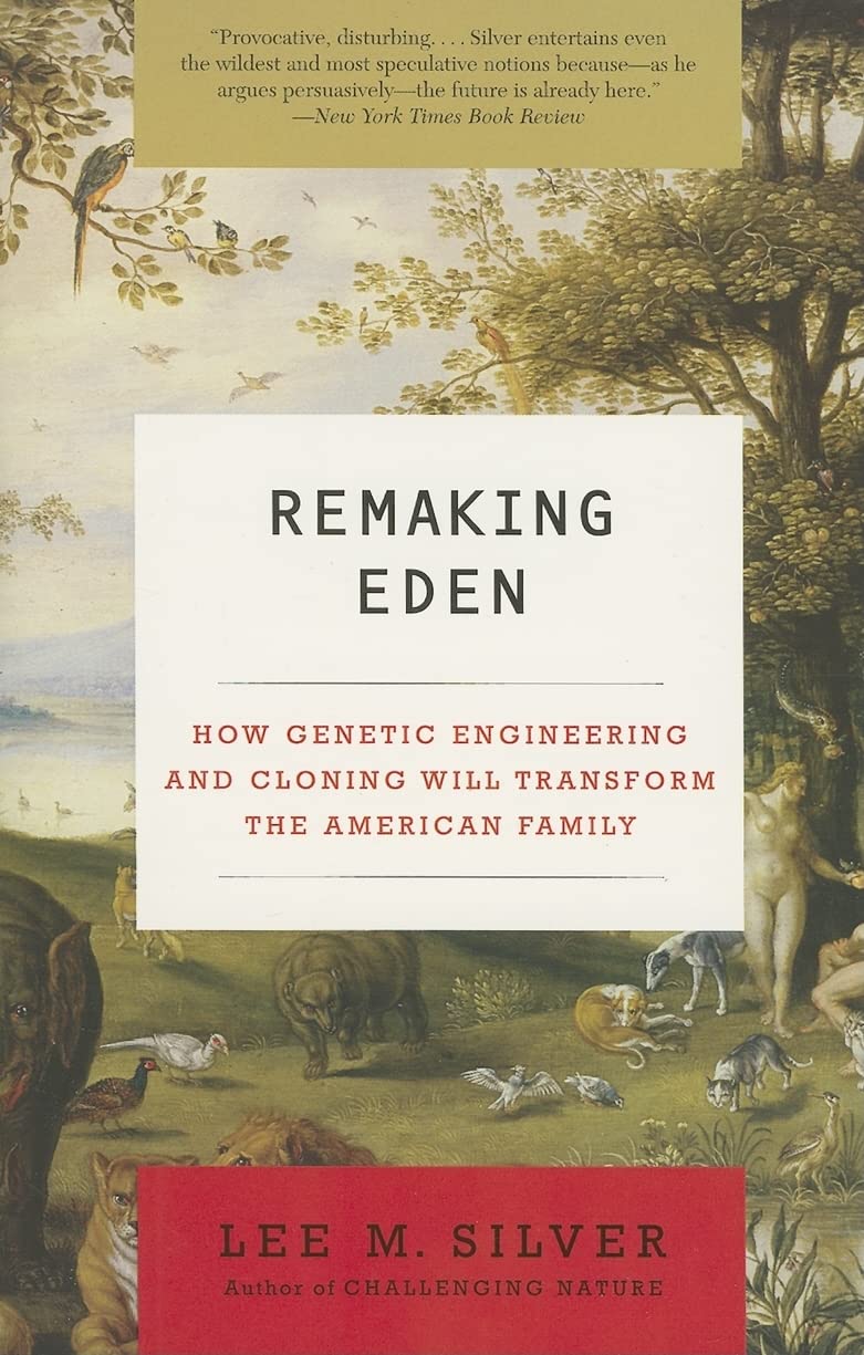Remaking Eden: How Genetic Engineering and Cloning Will Transform the American Family (Ecco),Used