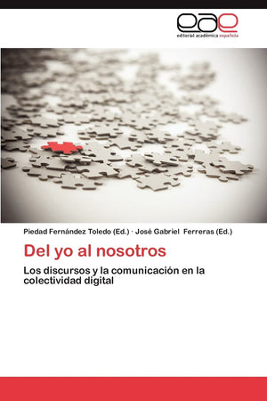 Del yo al nosotros: Los discursos y la comunicacin en la colectividad digital (Spanish Edition),Used
