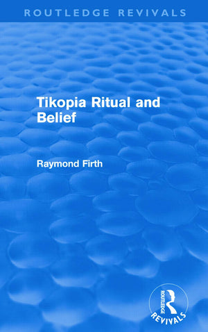 Tikopia Ritual And Belief (Routledge Revivals),New