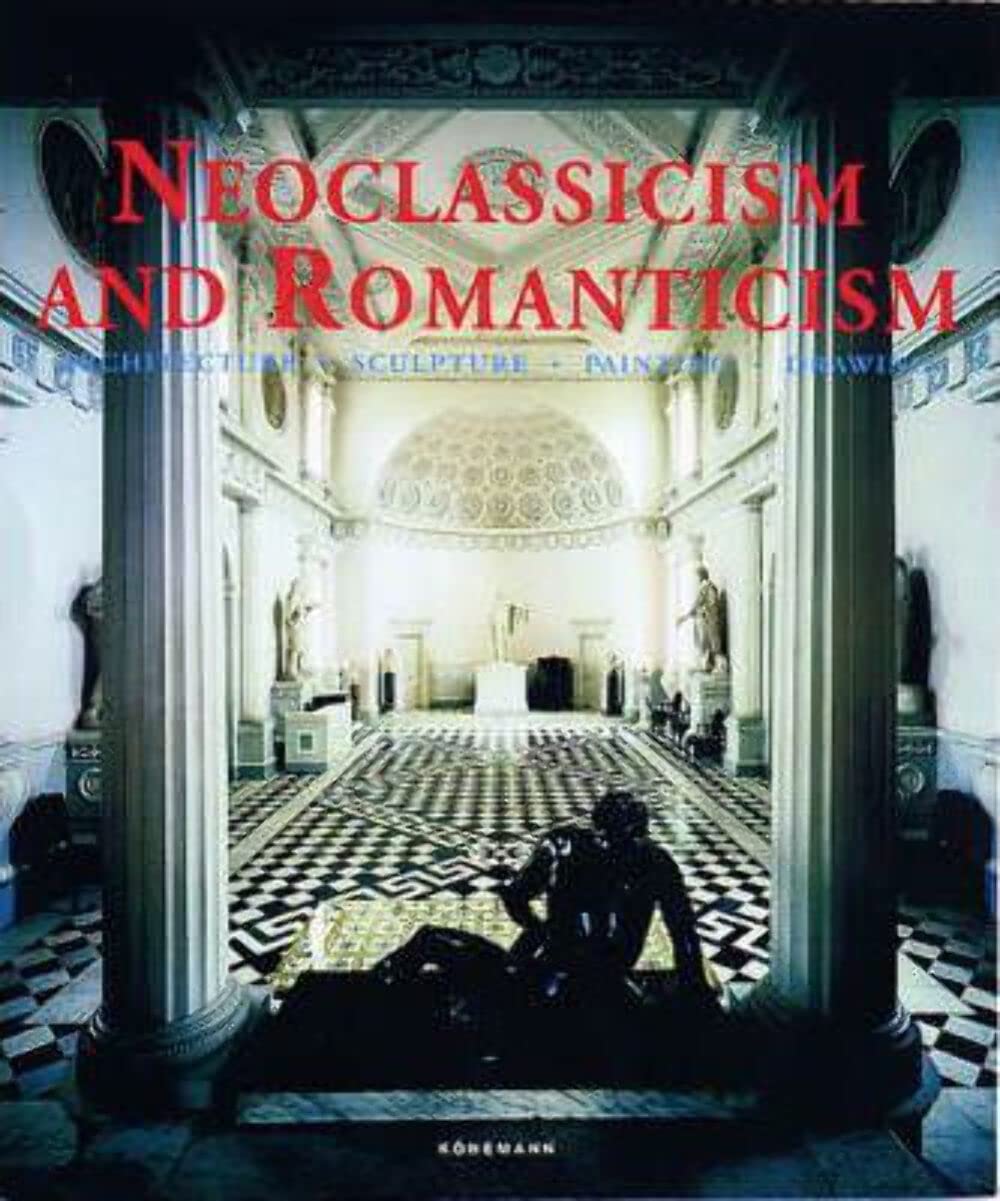 Neoclassicism and Romanticism: Architecture, Sculpture, Painting, Drawing,Used