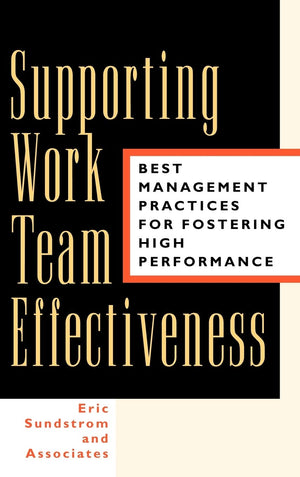 Supporting Work Team Effectiveness: Best Management Practices for Fostering High Performance,Used