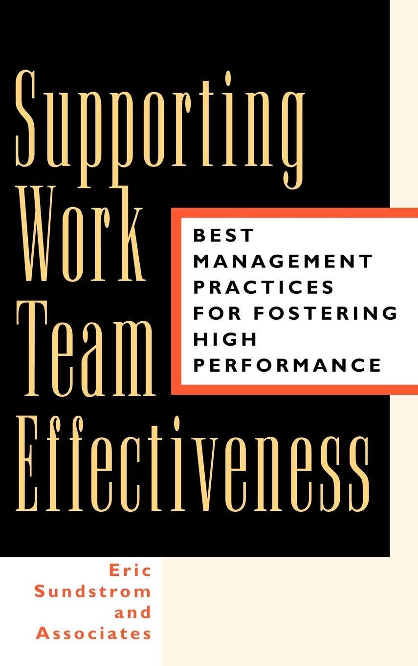 Supporting Work Team Effectiveness: Best Management Practices for Fostering High Performance,Used