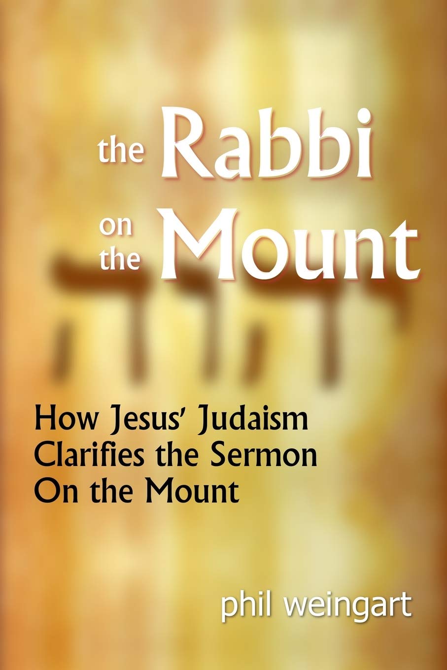 The Rabbi on the Mount: How Jesus' Judaism Clarifies the Sermon on the Mount,Used
