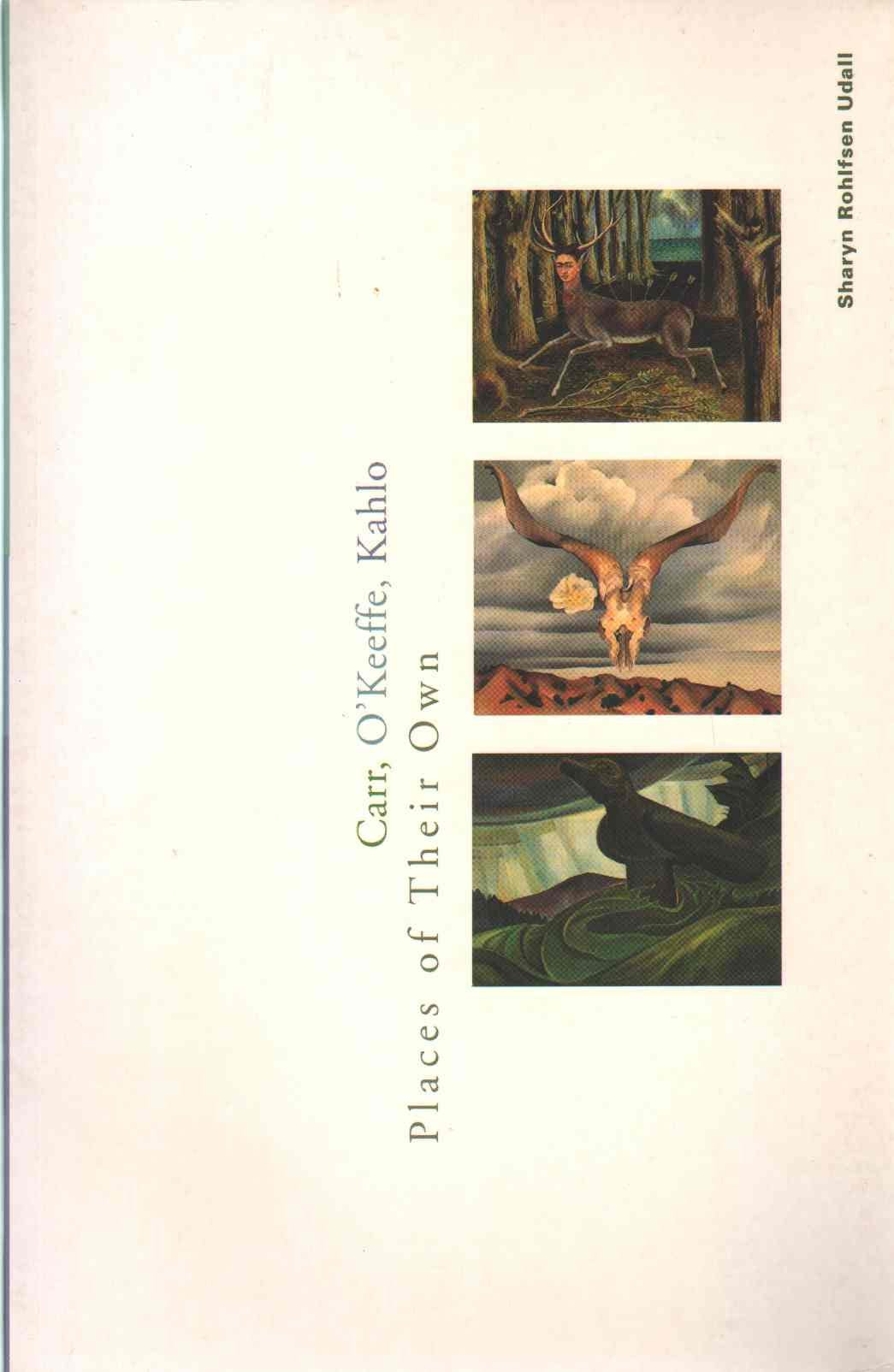 Carr, O'Keeffe, Kahlo: Places of Their Own,Used