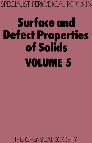 Surface and Defect Properties of Solids: Volume 5 (Specialist Periodical Reports),Used