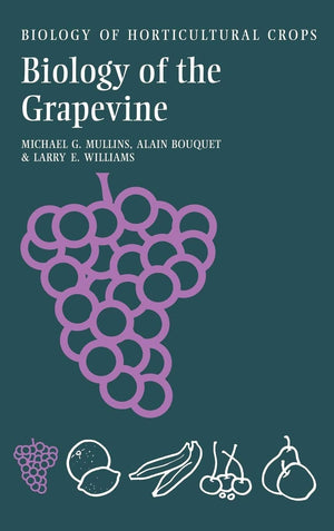 Biology Of The Grapevine (The Biology Of Horticultural Crops)