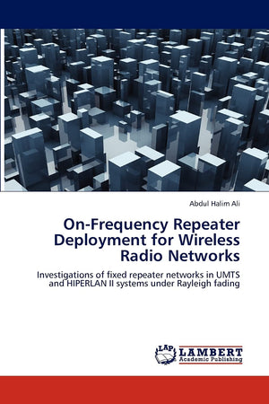 OnFrequency Repeater Deployment for Wireless Radio Networks: Investigations of fixed repeater networks in UMTS and HIPERLAN II ,Used