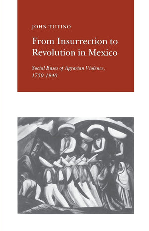 From Insurrection to Revolution in Mexico: Social Bases of Agrarian Violence, 17501940,Used