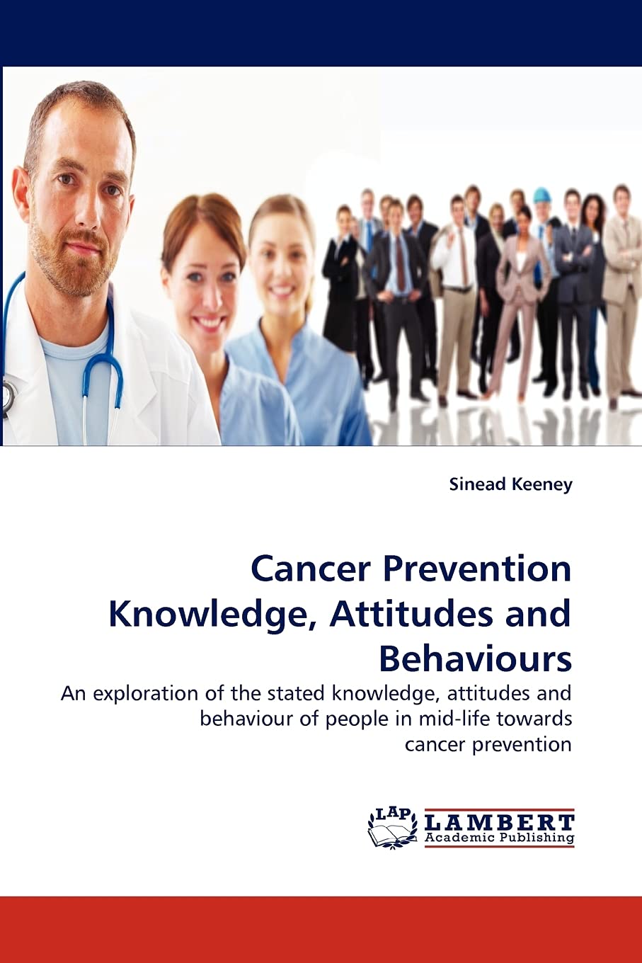 Cancer Prevention Knowledge, Attitudes and Behaviours: An exploration of the stated knowledge, attitudes and behaviour of people,Used