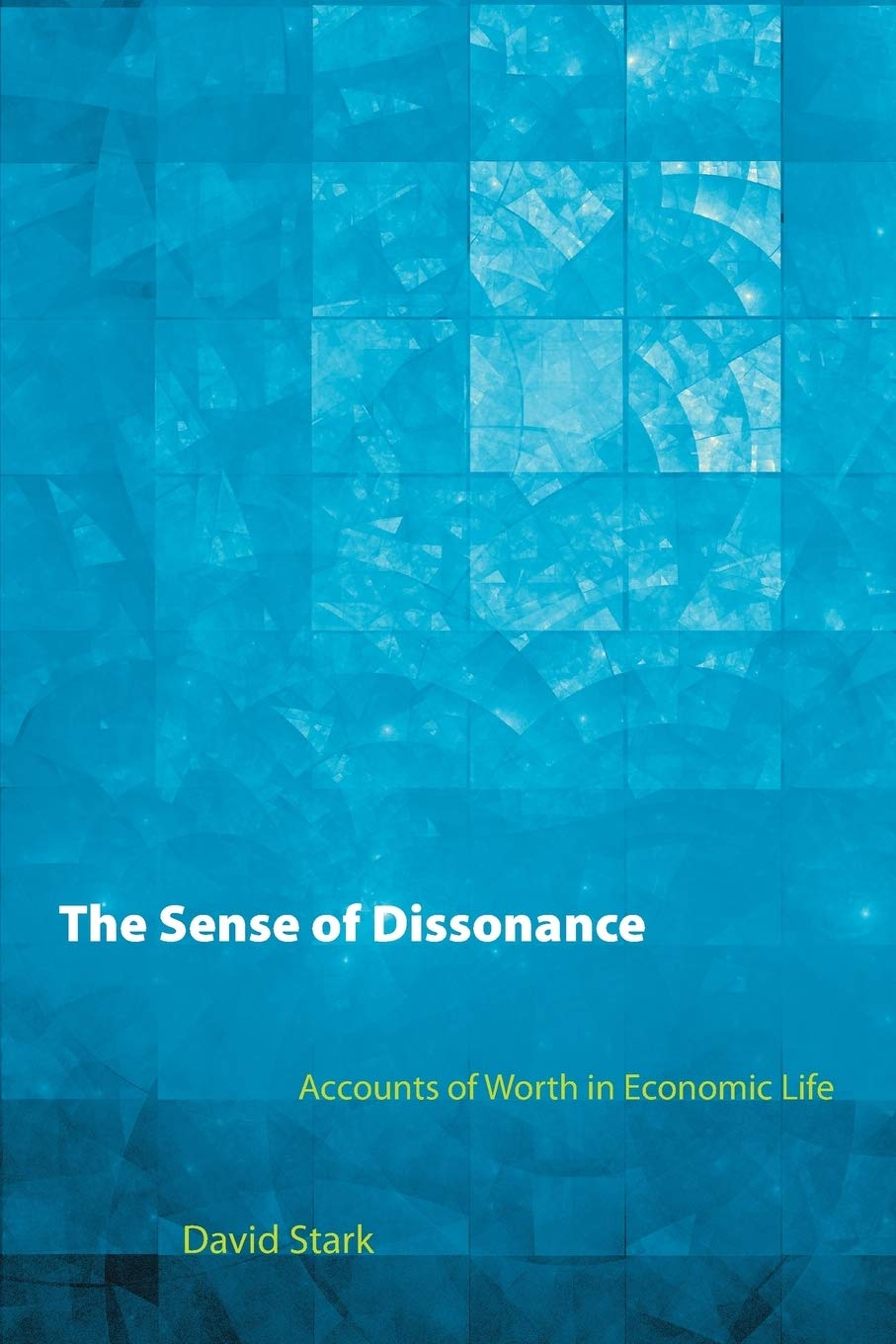 The Sense of Dissonance: Accounts of Worth in Economic Life,New