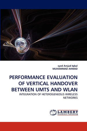 PERFORMANCE EVALUATION OF VERTICAL HANDOVER BETWEEN UMTS AND WLAN: INTEGRATION OF HETEROGENEOUS WIRELESS NETWORKS,Used