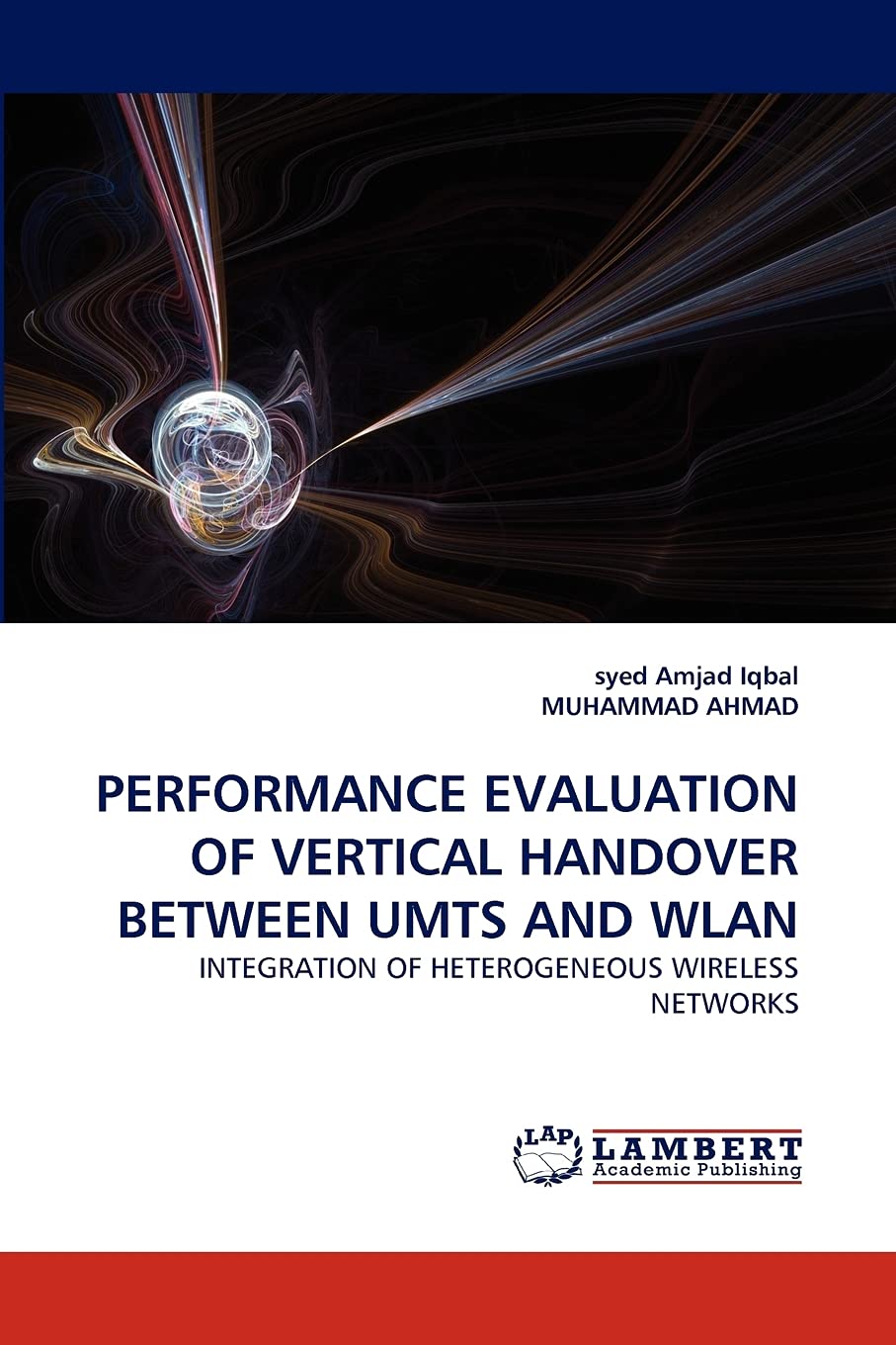PERFORMANCE EVALUATION OF VERTICAL HANDOVER BETWEEN UMTS AND WLAN: INTEGRATION OF HETEROGENEOUS WIRELESS NETWORKS,Used