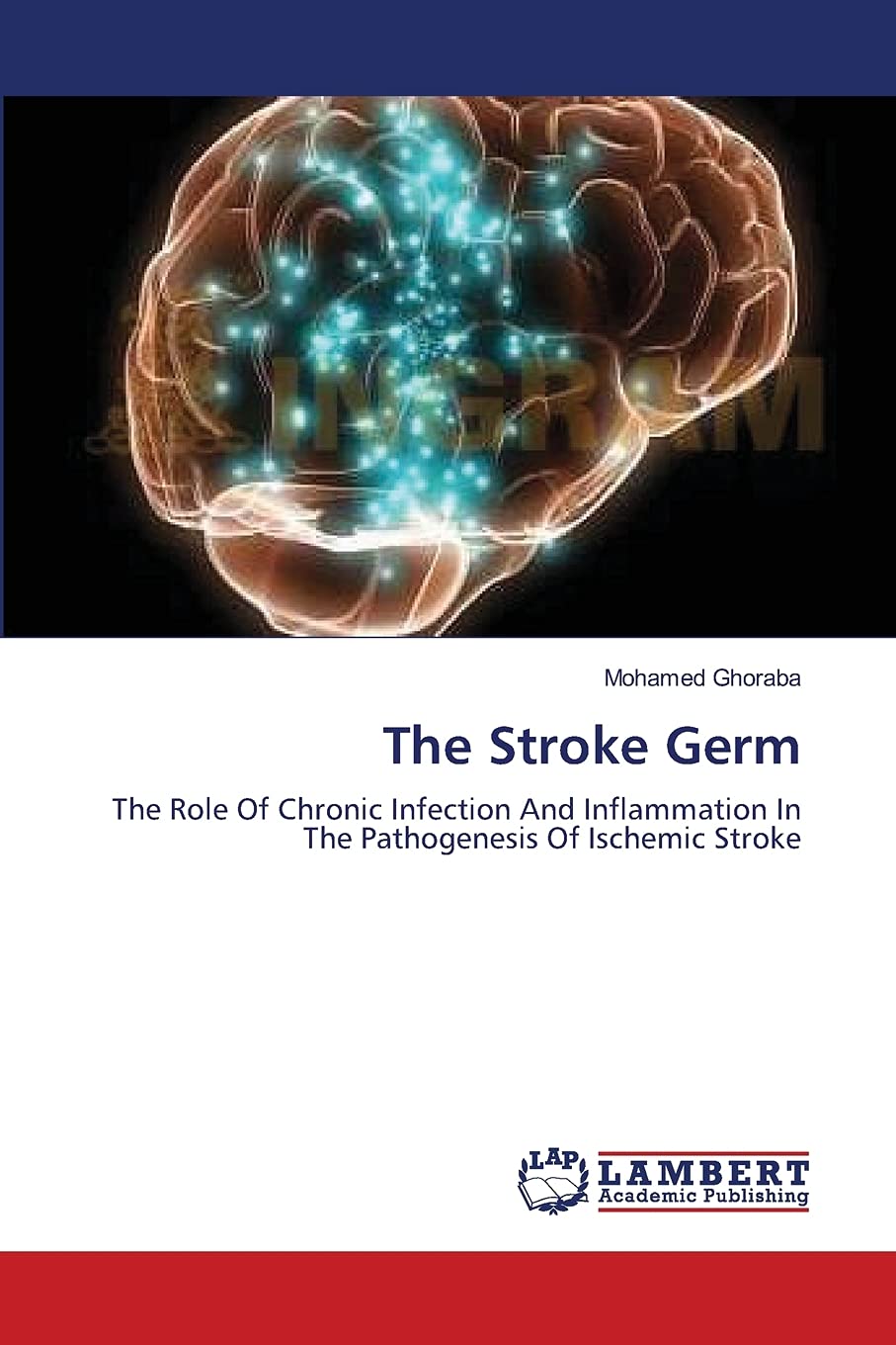 The Stroke Germ: The Role Of Chronic Infection And Inflammation In The Pathogenesis Of Ischemic Stroke,Used