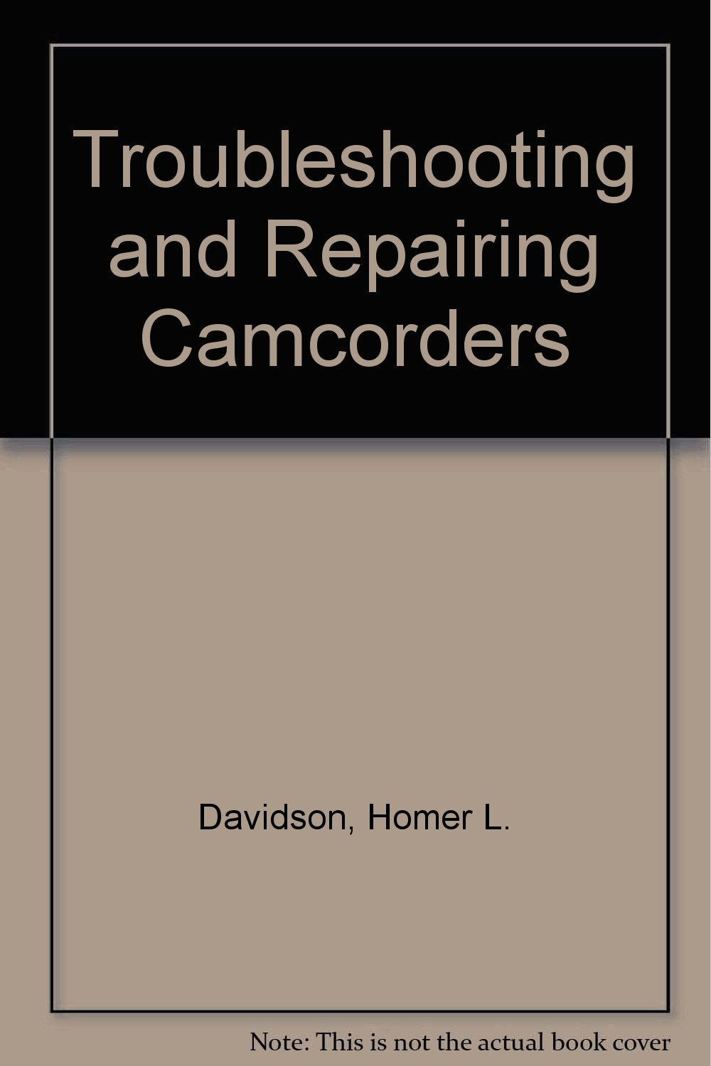 Troubleshooting and Repairing Camcorders,Used