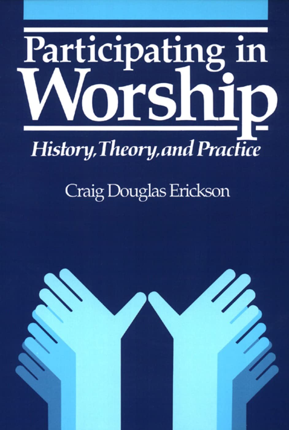 Participating In Worship: History, Theory, And Practice,New