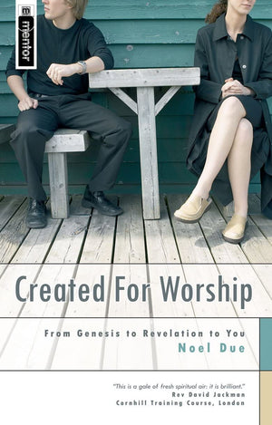 Created for Worship: From Genesis to Revelation to You,New